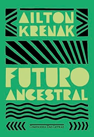 Futuro Ancestral - Ailton krenak