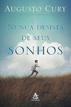 Nunca desista de seus Sonhos - Augusto Cury