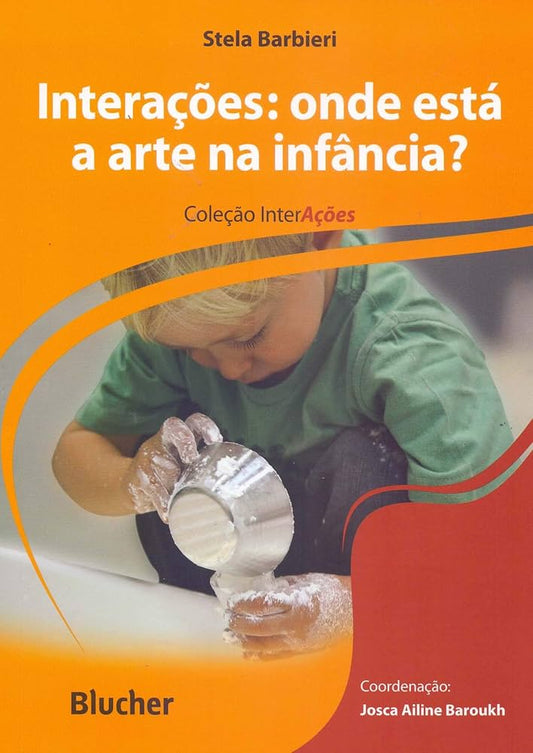 Interaçoes: onde esta a arte da infância? - Stela Barbieri
