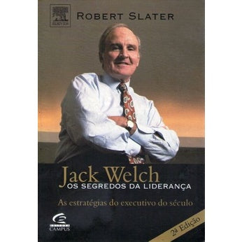 Os segredos da liderança - Jack Welch