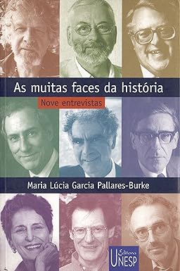 As Muitas faces da historia - Maria Pallares-Burke