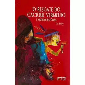 O resgate do cacique Vermelho e outras historias - O.Henry