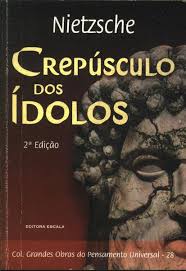 Crepúsculo dos Ídolos- Nietzsche